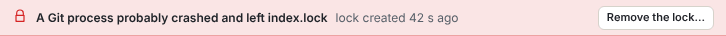 Danger banner above the graph: A Git process probably crashed and left index.lock, lock created 42 s ago, with a Remove the lock… button