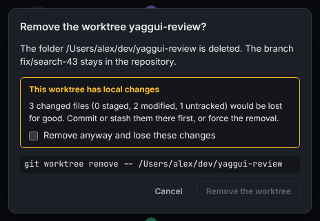 The Remove the worktree dialog warning about local changes, with the Remove anyway and lose these changes checkbox