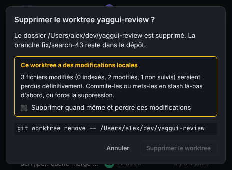 La boîte de dialogue Supprimer le worktree, qui avertit de modifications locales, avec la case Supprimer quand même et perdre ces modifications