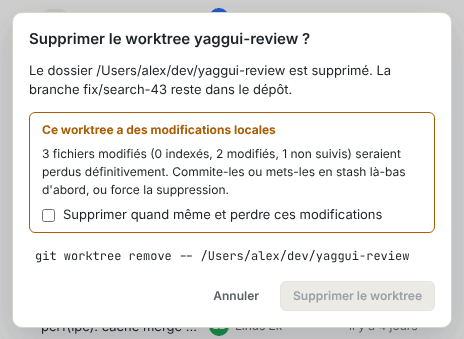La boîte de dialogue Supprimer le worktree, qui avertit de modifications locales, avec la case Supprimer quand même et perdre ces modifications