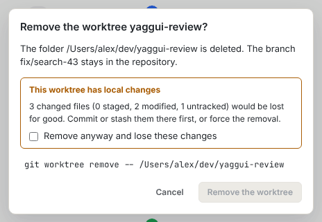 The Remove the worktree dialog warning about local changes, with the Remove anyway and lose these changes checkbox